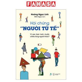 [Sách Đồng Giá 40K] Hội Chứng “Người Tử Tế” - Vì Sao Bạn Luôn Muốn Chiều Lòng Người Khác