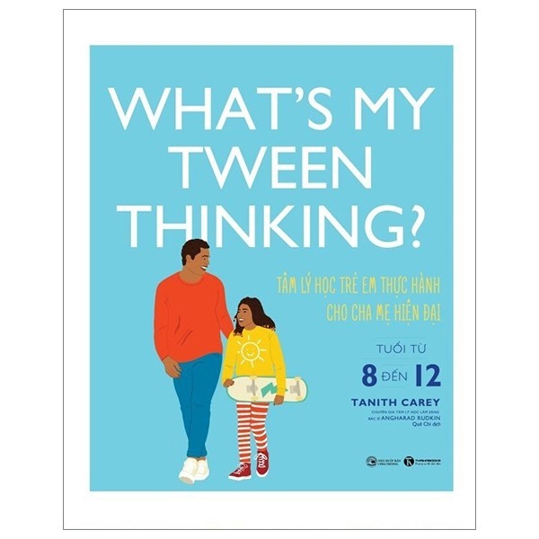 Sách - What's My Tween Thinking? - Tâm Lý Học Trẻ Em Thực Hành Cho Cha Mẹ Hiện Đại - Tuổi Từ 8 Đến 1