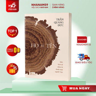 Sách - Họ và tên: Một lịch sử nhìn từ danh tính người Việt (Trần Quang Đức) (Nhã Nam)