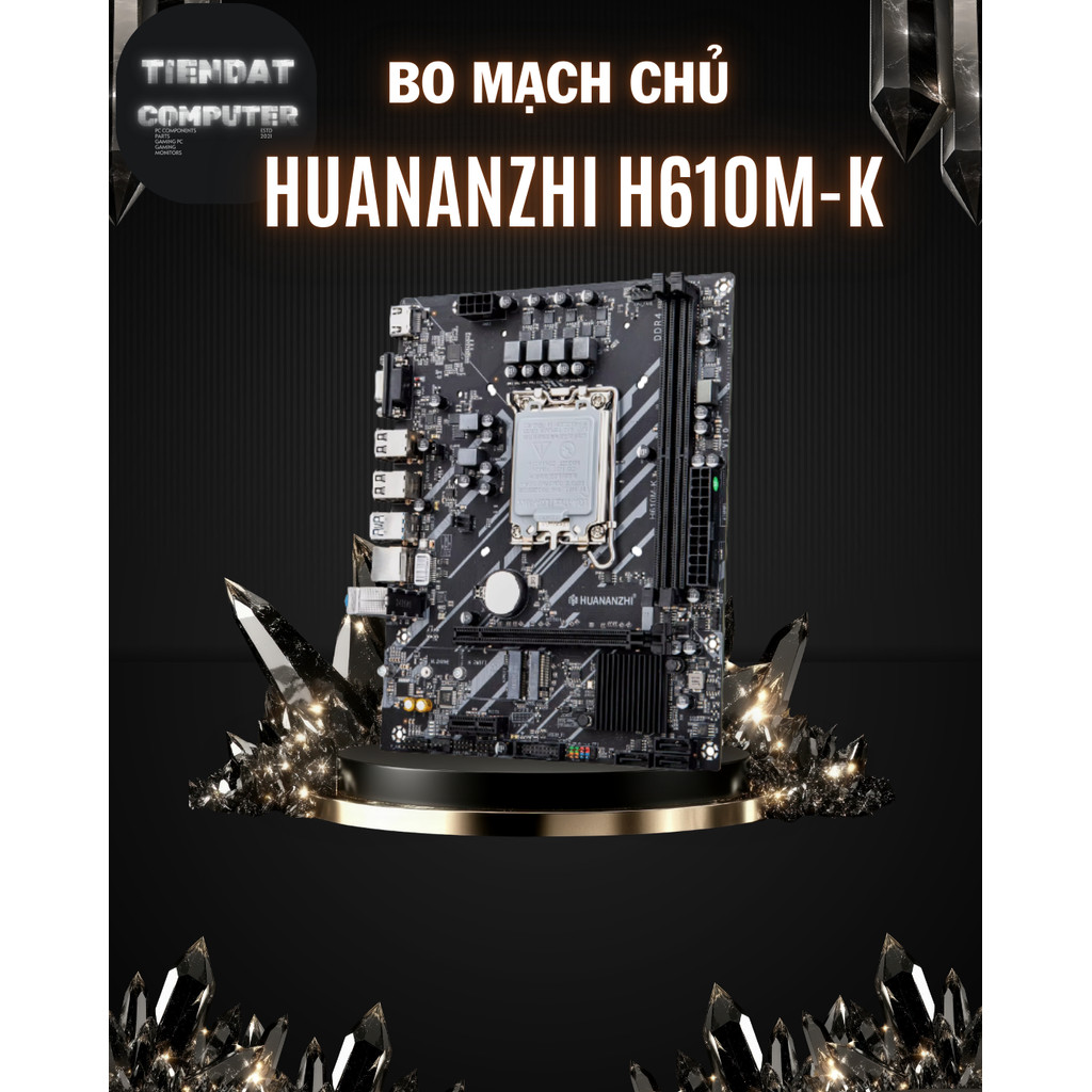 Mainboard Huananzhi H610M-K, Socket LGA 1700, Hỗ Trợ Intel Core Gen 12, DDR4, M.2 NVMe