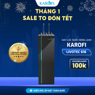   TẶNG BỘ LÕI  Máy lọc nước nóng lạnh RO 10 lõi Karofi Livotec 616 - Lắp đặt miễn phí toàn quốc - Bảo hành 36 tháng 