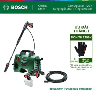  Máy phun xịt rửa Bosch Easy Aquatak 120 kèm Súng ngắn xoay 360 áp lực cao Bosch và Ống nước nối dài Bosch 6m 