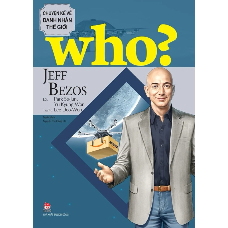 Sách- Who? Chuyện kể về danh nhân thế giới - Jeff Bezos (Kim Đồng)