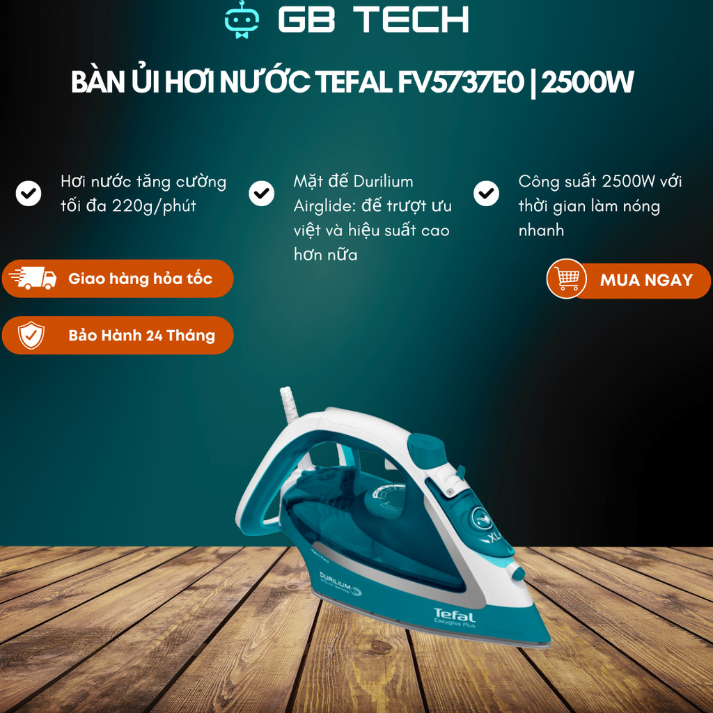 Bàn ủi hơi nước Tefal FV5737E0 | Sản xuất tại Pháp | Công suất 2500W - Bảo Hành 24 Tháng