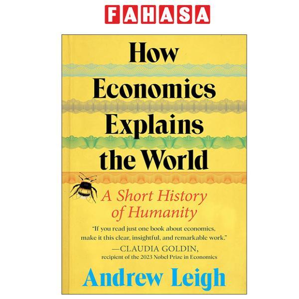 Sách ngoại văn: How Economics Explains The World - A Short History Of Humanity