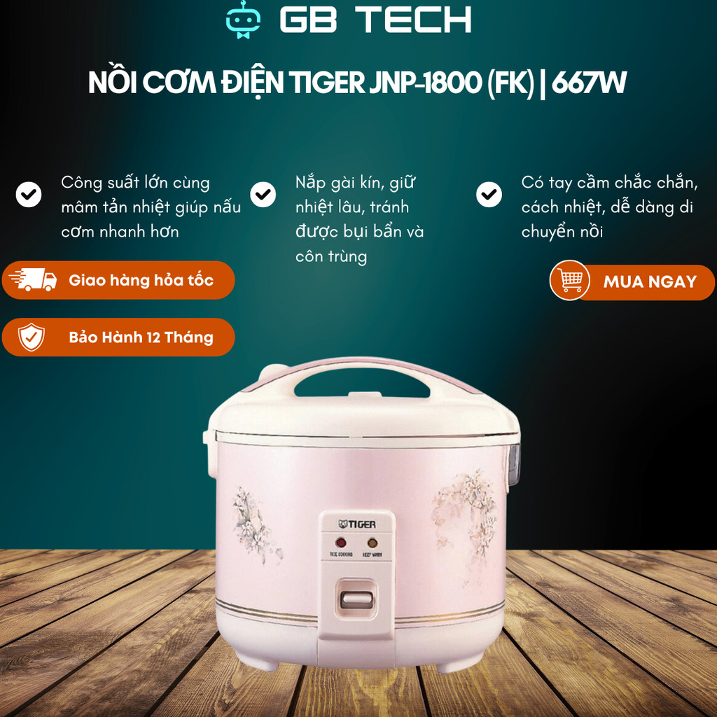 Nồi Cơm Điện Tiger 1.8L JNP-1800-FK Hồng | JNP-1800-FL Trắng | JNP-1800-TN Nâu - Bảo Hành 12 Tháng