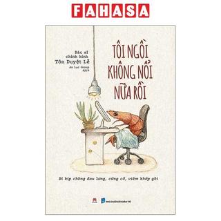 Sách - Tôi Ngồi Không Nổi Nữa Rồi - Bí Kíp Chống Đau Lưng, Cứng Cổ, Viêm Khớp Gối