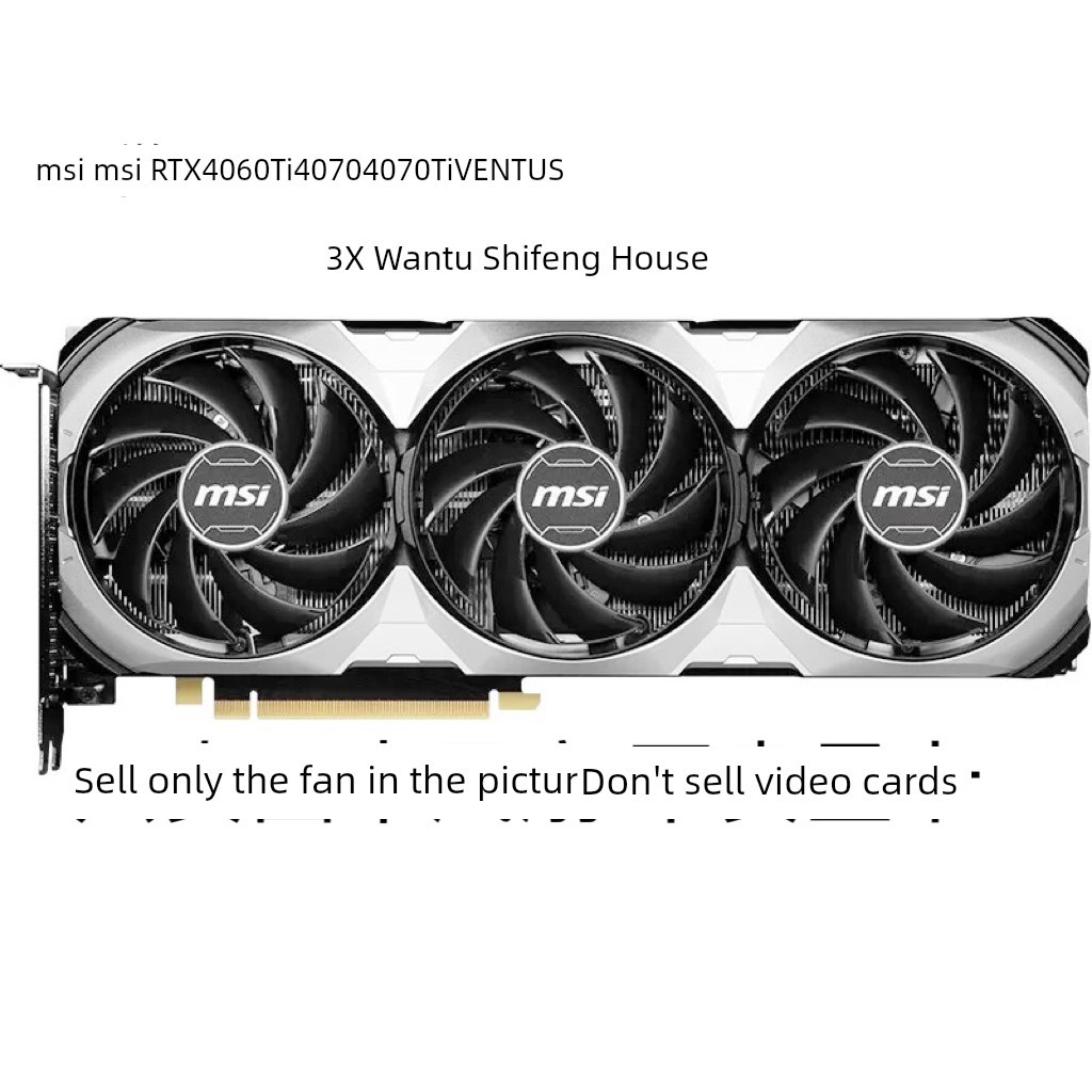 Quạt Msi RTX4060Ti 4070 4070Ti VENTUS 3X VENTUS
