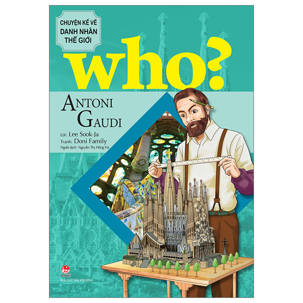 Sách  - Who? Chuyện kể về danh nhân thế giới - Antoni Gaudi