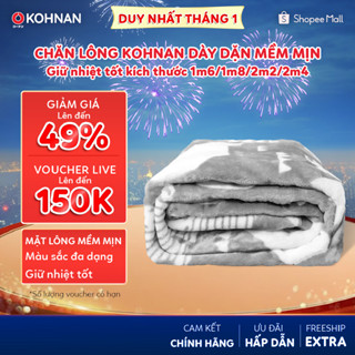  Chăn lông KOHNAN dày dặn mềm mịn giữ nhiệt tốt kích thước 1m6 1m8 2m2 2m4 