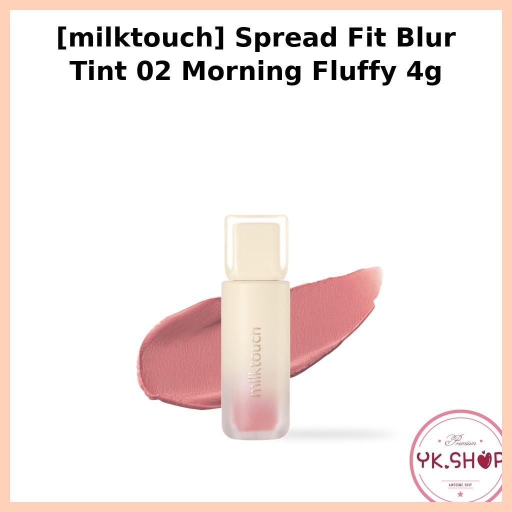 [milktouch] Spread Fit Blur Tint 02 Morning Fluffy 4g / Hàn Quốc Blur Tint / Hoàn thiện tự nhiên / 1