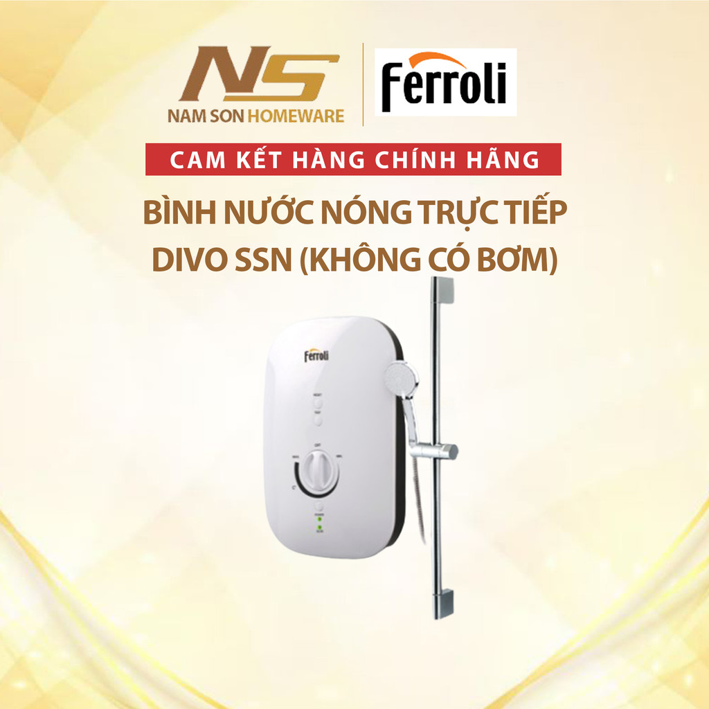 Bình nóng trực tiếp Ferroli DIVO SSN 4.5S 4500W (không bơm); DIVO SSP 4500W (có bơm tăng áp)