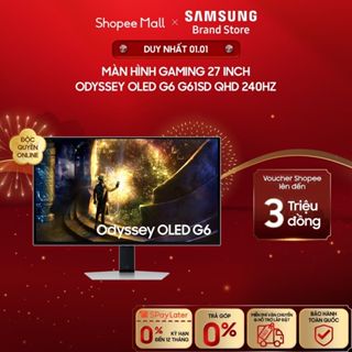   FREE SHIP  Màn Hình Gaming Samsung 27 Inch Odyssey OLED G6 G61SD QHD 240Hz LS27DG610SEXXV 