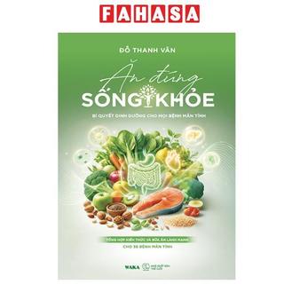 Sách - Ăn Đúng - Sống Khỏe - Bí Quyết Dinh Dưỡng Cho Mọi Bệnh Mãn Tính