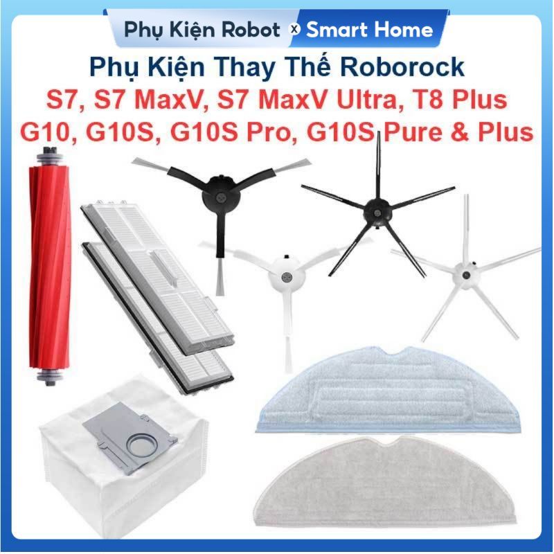 Phụ Kiện Thay Thế Roborock S7, S7 MaxV, S7 MaxV Ultra, T8 Plus, G10, G10S, G10S Pro, G10S Pure, G10S