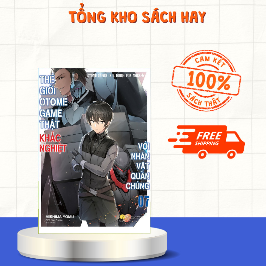 Sách - Thế Giới Otome Game Thật Khắc Nghiệt Với Nhân Vật Quần Chúng (Tập 7)