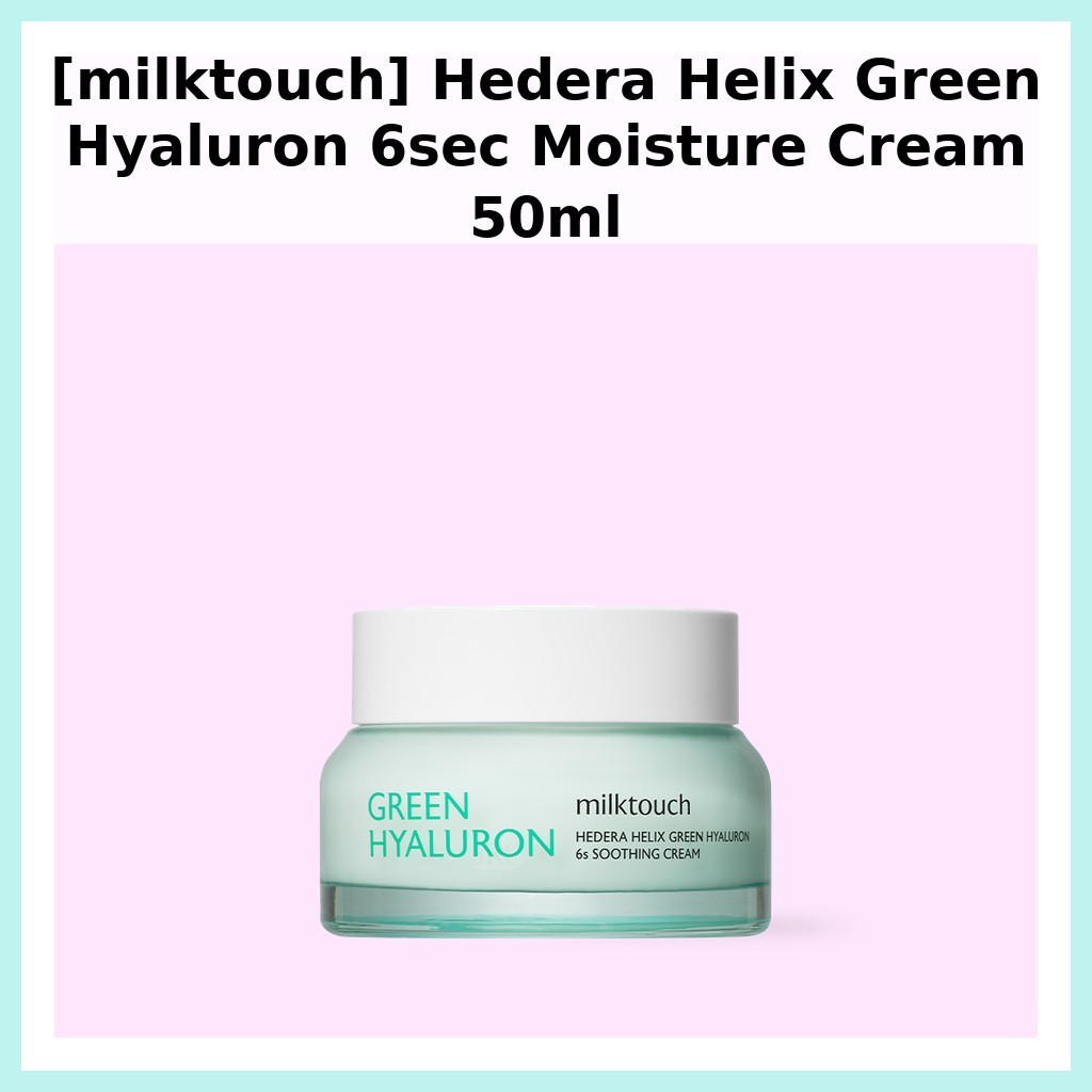[milktouch] Kem dưỡng ẩm Hedera Helix Green Hyaluron 6sec 50ml / Kem dưỡng ẩm Hàn Quốc / Hydrat hóa 