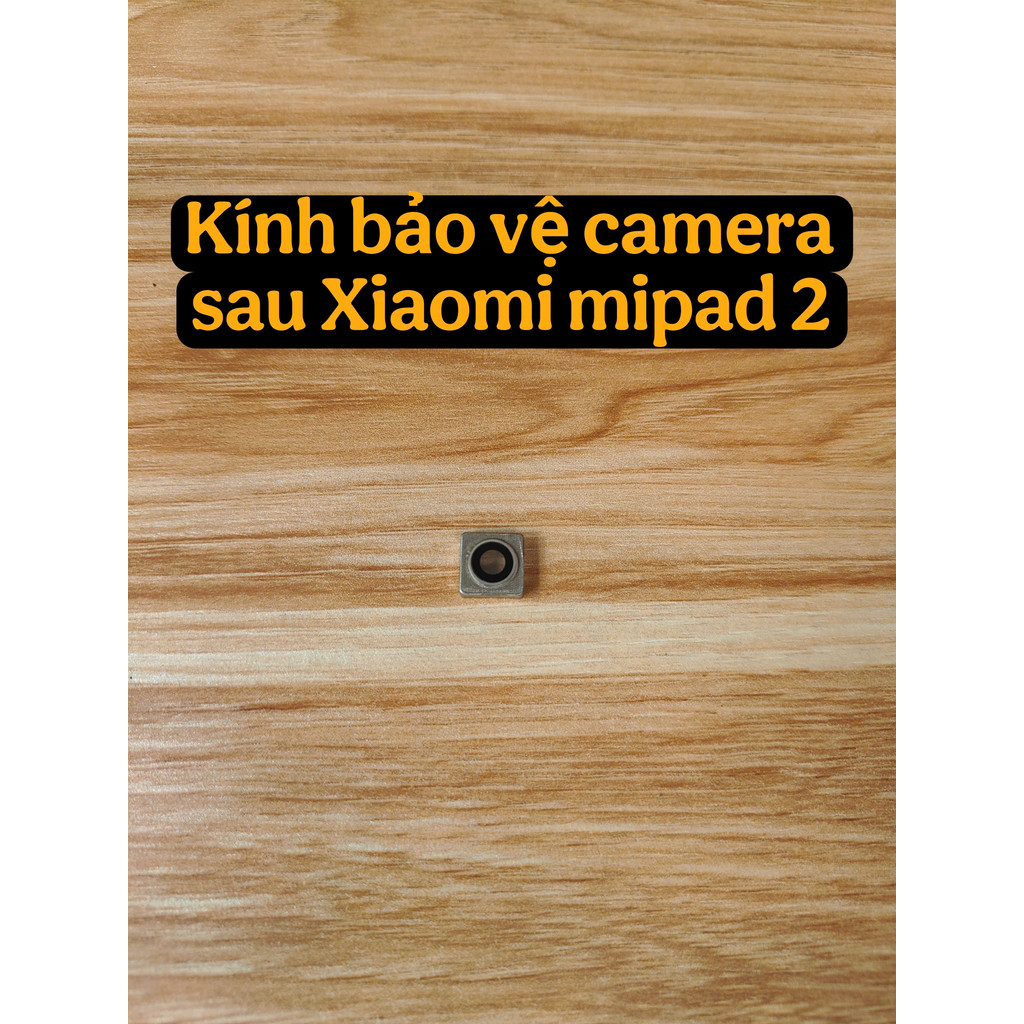 Mặt Kính Camera Xiaomi mipad 2 - Kính Bảo Vệ Camera Sau, Linh Kiện Thay Thế