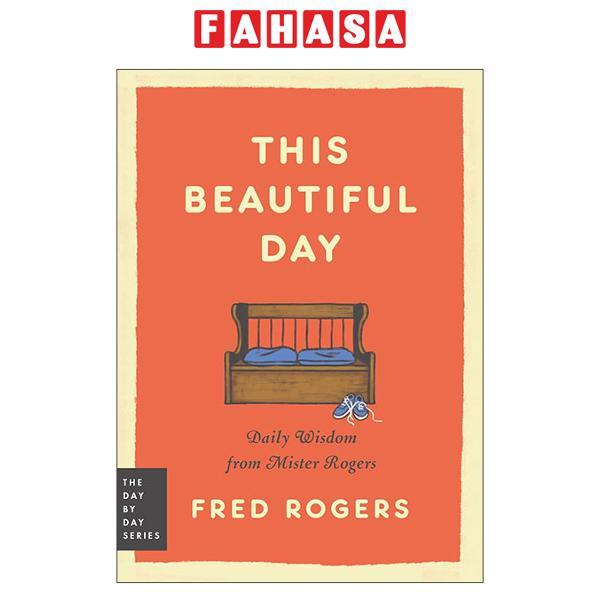Sách ngoại văn: This Beautiful Day - Daily Wisdom from Mister Rogers - Day By Day