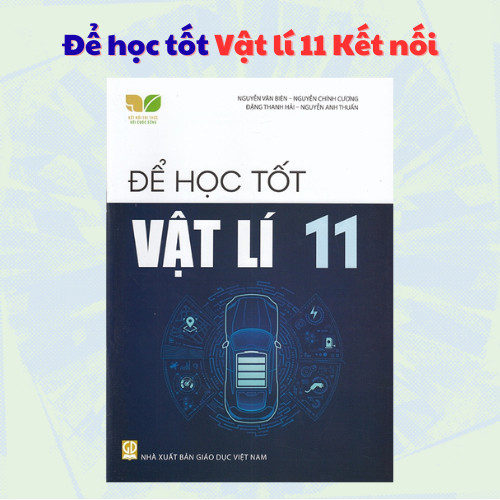 Sách - Để học tốt Vật lí 11 (Kết nối tri thức với cuộc sống)