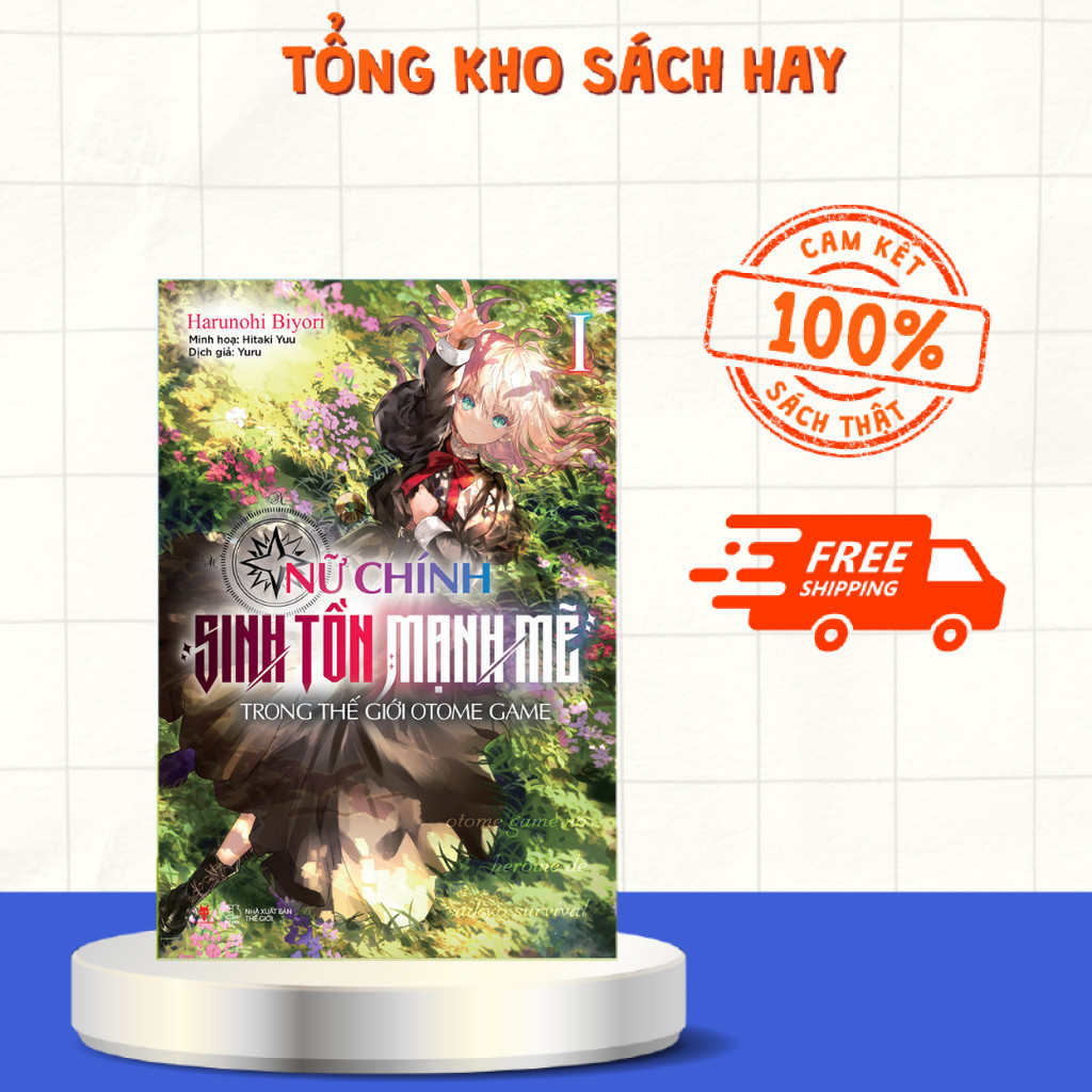 Sách - Nữ Chính Sinh Tồn Mạnh Mẽ Trong Thế Giới Otome Game (Tập 1)