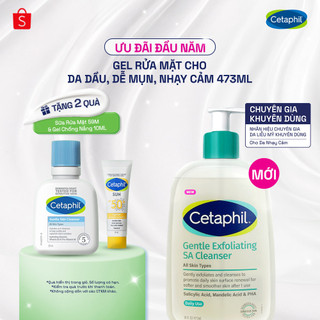   MỚI  Gel rửa mặt làm sạch dầu nhờn ngăn mụn cho da dầu nhạy cảm CETAPHIL GENTLE EXFOLIATING SA CLEANSER 473ml 