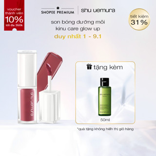  son bóng dưỡng môi shu uemura kinu care glow up 