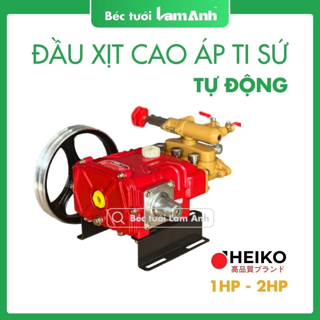 Đầu xịt cao áp ti sứ tự động HEIKO 1hp - 2hp sử dụng động cơ 1.2kw - 3kw - 7.5hp. Béc Tưới Lam Anh