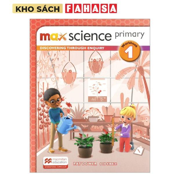 Sách ngoại văn: Max Science Primary Workbook 1: Discovering Through Enquiry