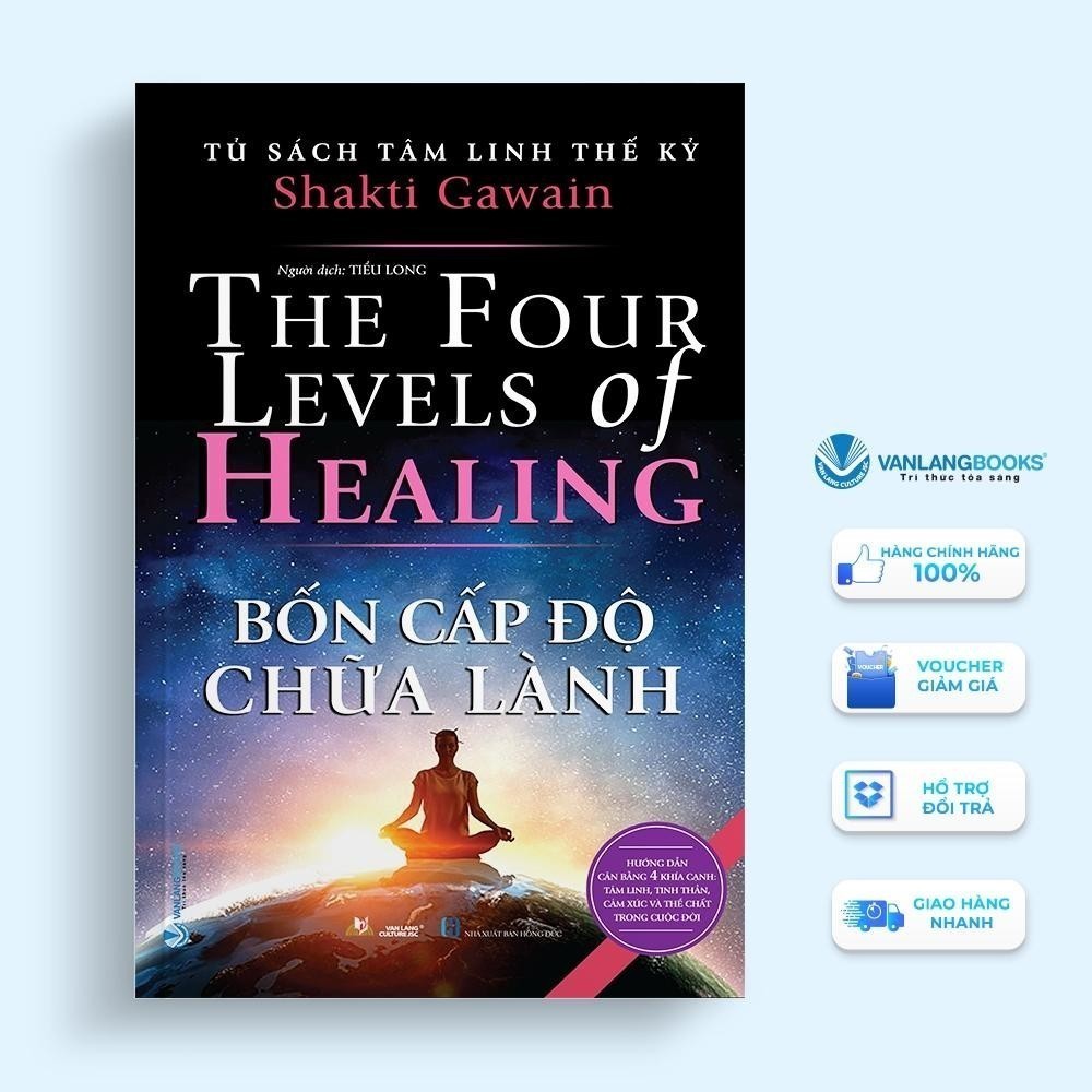 Sách - Tủ Sách Tâm Linh Thế Kỷ - Bốn Cấp Độ Chữa Lành - Shakti Gawain - VanLangBooks