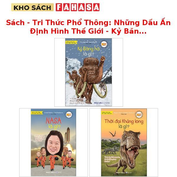 Sách - Tri Thức Phổ Thông: Những Dấu Ấn Định Hình Thế Giới - Kỷ Băng Hà Là Gì?, NASA Là Gì?, Thời Đạ