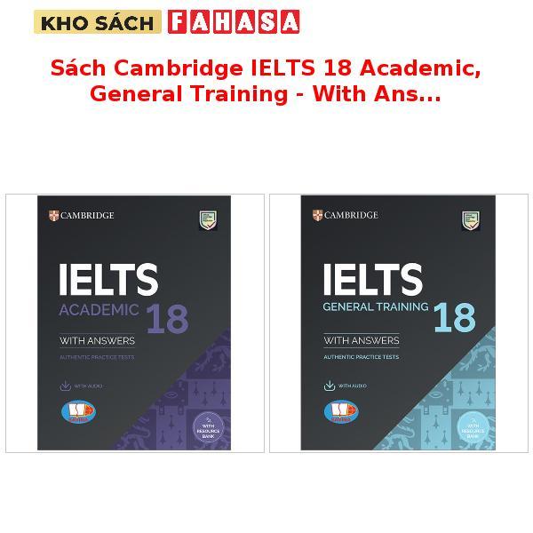 Sách Cambridge IELTS 18 Academic, General Training - With Answer + Audio (Kèm Audio)