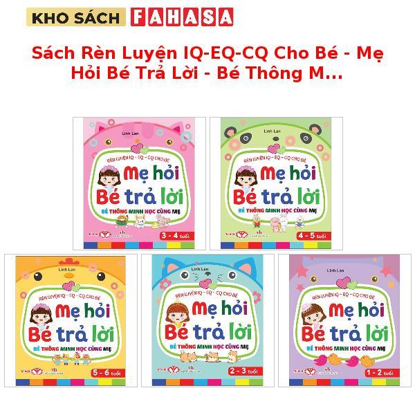 Sách Rèn Luyện IQ-EQ-CQ Cho Bé - Mẹ Hỏi Bé Trả Lời - Bé Thông Minh Học Cùng Mẹ - Dành Cho Bé - Bìa C