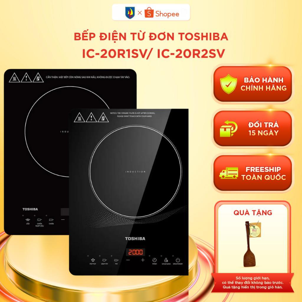 Bếp Từ Toshiba IC-20R1SV / IC-20R2SV Tiết Kiệm Điện - Hàng Độc Quyền, Bảo Hành Chính Hãng 12 tháng