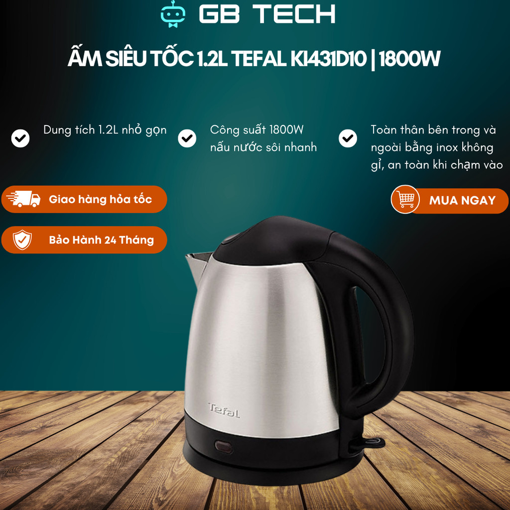 Bình đun / Ấm siêu tốc Tefal KI431D10 1.2 Lít - 1800W - Đế Strix xoay 360 - Bảo Hành 24 Tháng