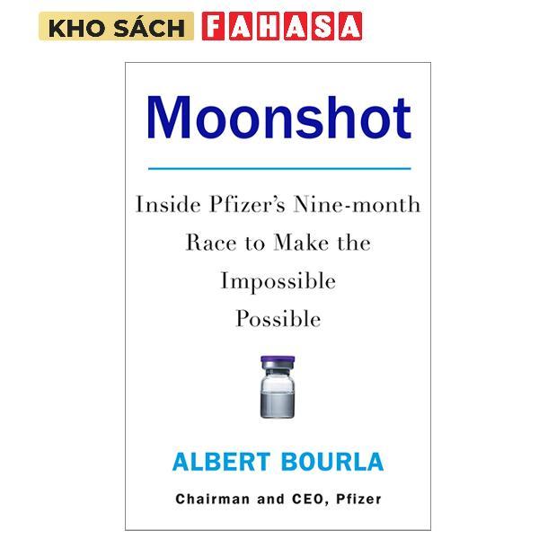 Sách ngoại văn: Moonshot: Inside Pfizer's Nine-month Race To Make The Impossible Possible