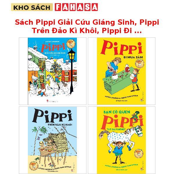 Sách Pippi Giải Cứu Giáng Sinh, Pippi Trên Đảo Kì Khôi, Pippi Đi Mua Sắm, Bạn Có Quen Pippi Tất Dài 