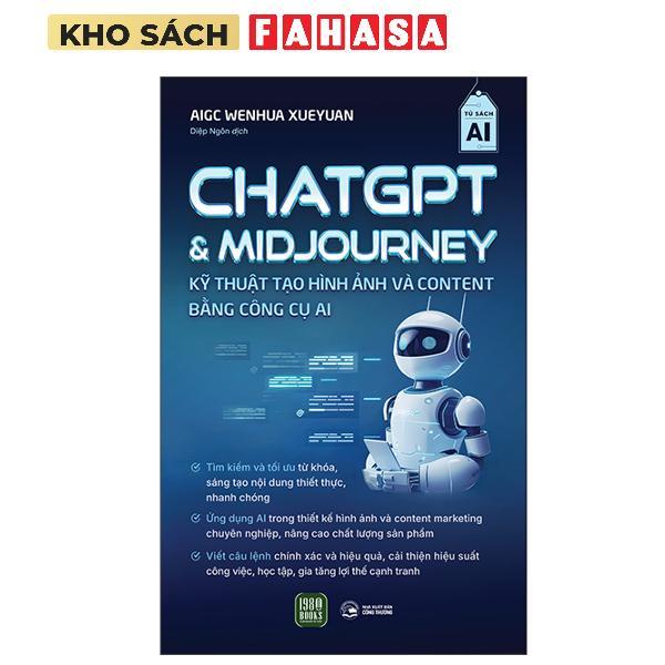 Sách - ChatGPT Và Midjourney - Kỹ Thuật Tạo Hình Ảnh Và Content Bằng Công Cụ AI