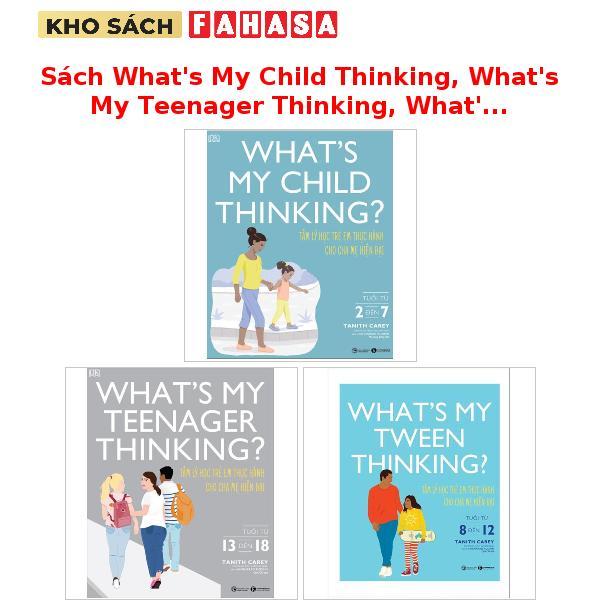 Sách What's My Child Thinking, What's My Teenager Thinking, What's My Tween Thinking? (Trọn Bộ)