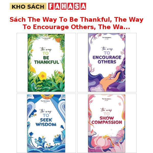 Sách The Way To Be Thankful, The Way To Encourage Others, The Way To Show Compassion, The Way To See