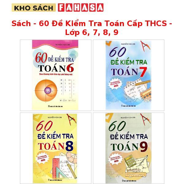Sách - Sách - 60 Đề Kiểm Tra Toán Cấp THCS - Lớp 6, 7, 8, 9