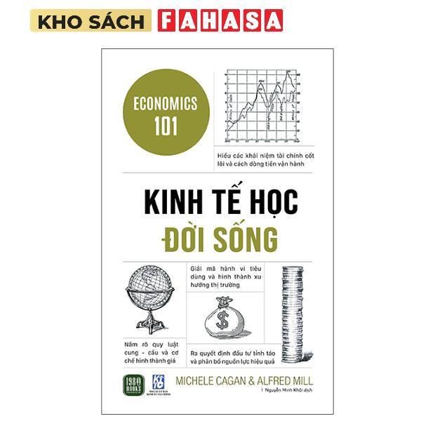 Sách - Economics 101 - Kinh Tế Học Đời Sống