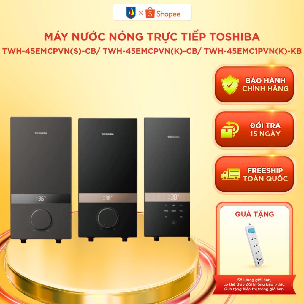 Máy Tắm Nước Trực Tiếp Toshiba TWH-45EMCPVN(S)-CB / TWH-45EMCPVN(K)-CB / TWH-45EMC1PVN(K)-KB