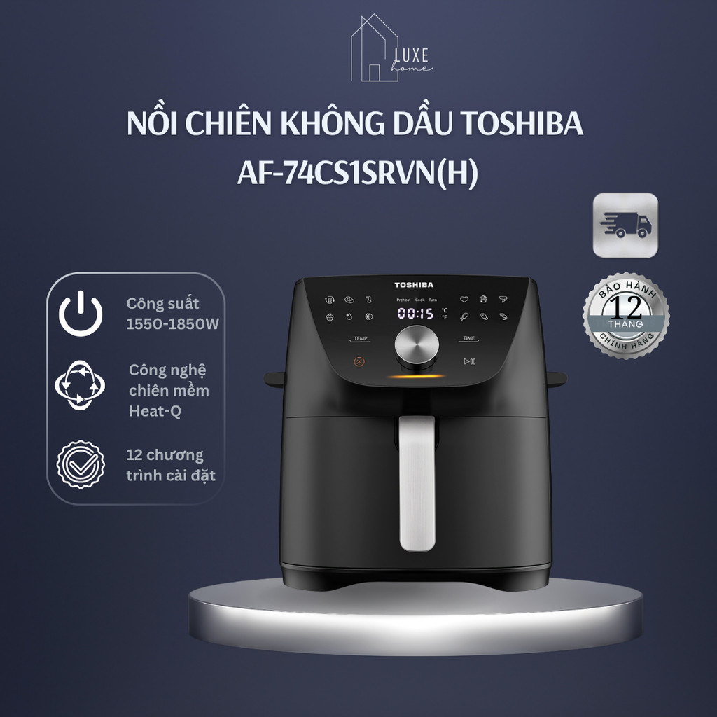 Nồi chiên không dầu Toshiba AF-74CS2SRVN(B) Xanh | AF-74CS1SRVN(H) Đen - Bảo hành chính hãng 12 thán