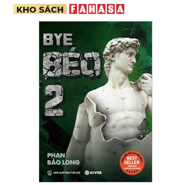 Sách - Bye Béo 2 - Mọi Điều Bạn Biết Về Giảm Cân Đều Sai