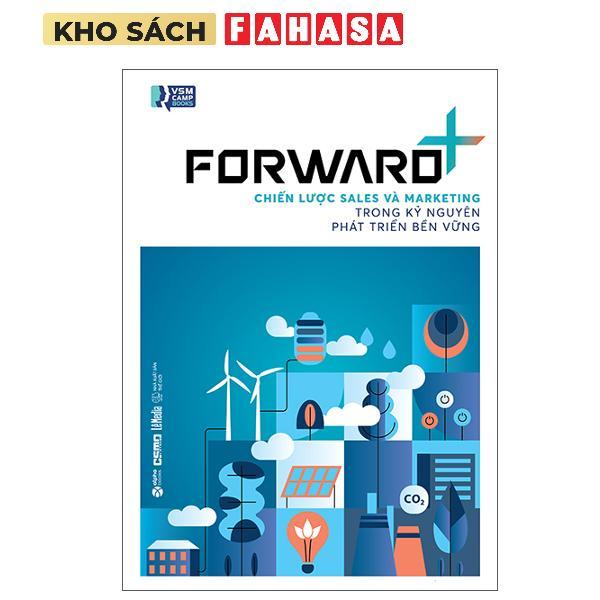 Sách - Forward+ - Chiến Lược Sales Và Marketing Trong Kỷ Nguyên Phát Triển Bền Vững
