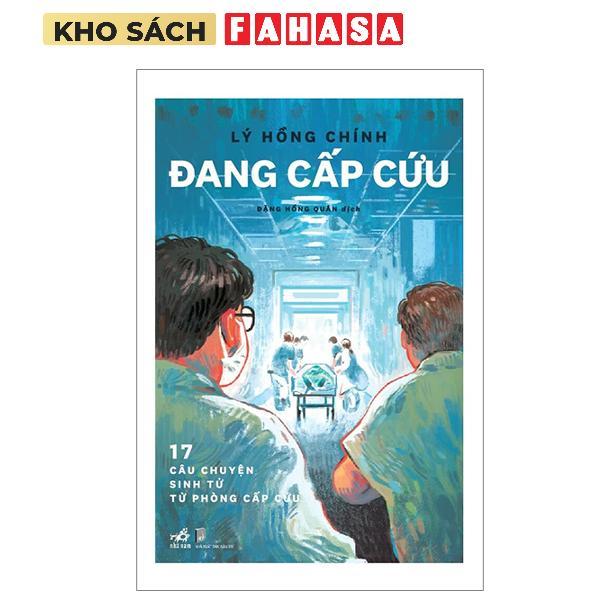 Sách - Đang Cấp Cứu - 17 Câu Chuyện Sinh Tử Từ Phòng Cấp Cứu