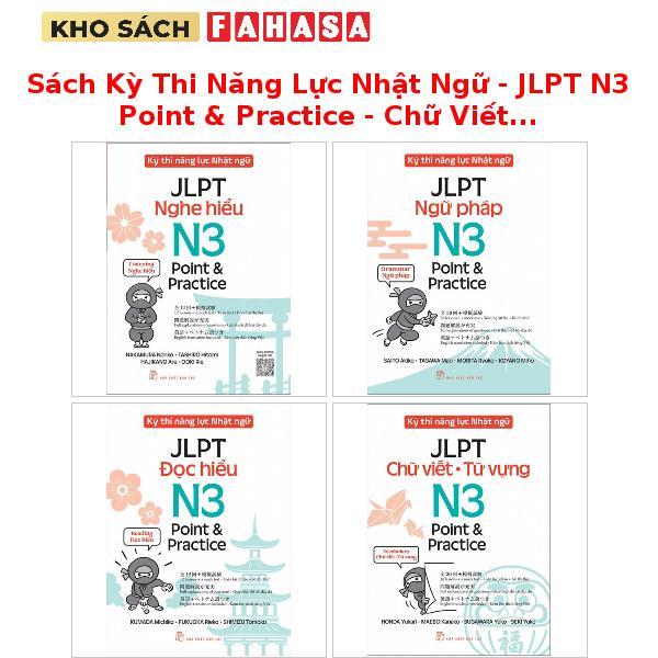 Sách Kỳ Thi Năng Lực Nhật Ngữ - JLPT N3 Point & Practice - Chữ Viết-Từ Vựng, Đọc Hiểu, Nghe Hiểu, Ng