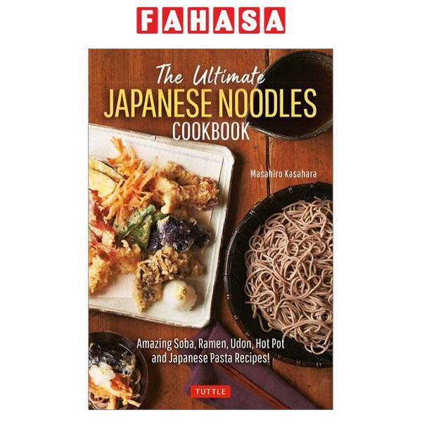 Sách ngoại văn: The Ultimate Japanese Noodles Cookbook: Amazing Soba, Ramen, Udon, Hot Pot And Japan