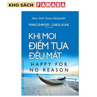Sách - Khi Mọi Điểm Tựa Đều Mất - Happy For No Reason (Tái Bản 2025)